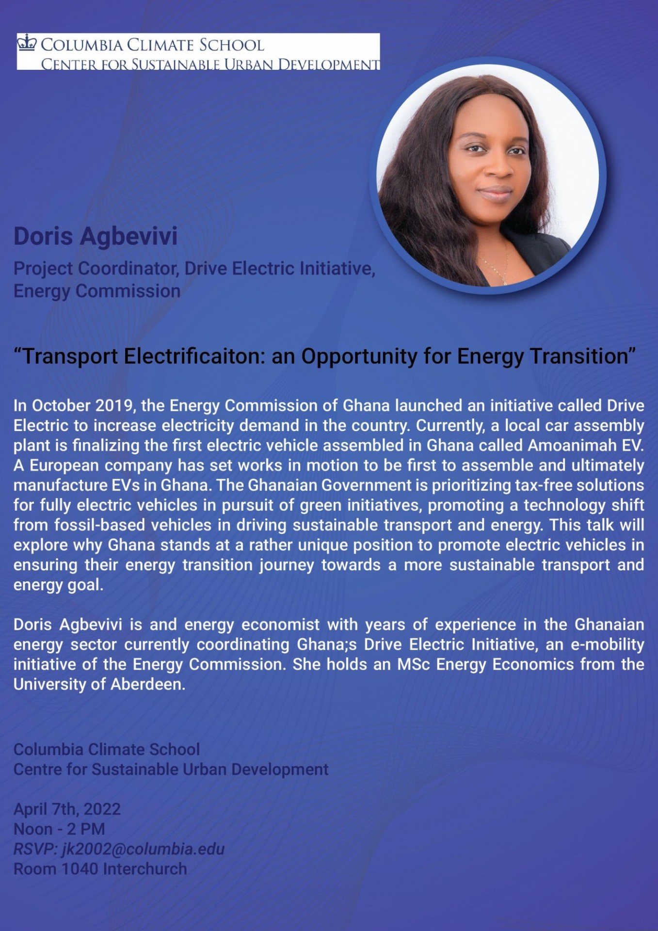Doris Agbevivi from the Ghana Energy Commission will give a talk on Thursday April 6th 2022 at noon on "Transport Electrification: An Opportunity for Energy Transition" Room 1040 InterChurch Building 475 Riverside Dr